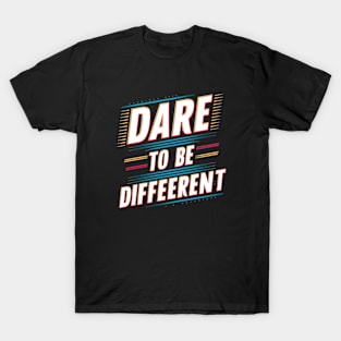 Dare to be different T-Shirt